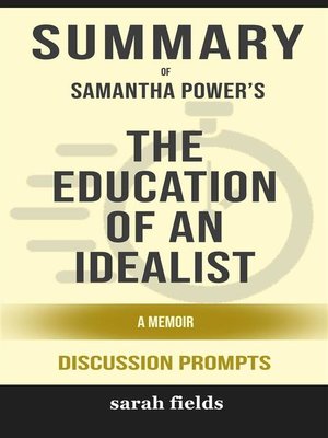 cover image of Summary of Samantha Power's the Education of an Idealist--A Memoir--Discussion prompts